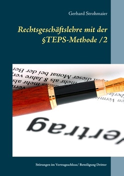 Rechtsgeschäftslehre mit der §TEPS-Methode/2 von Strohmaier,  Gerhard