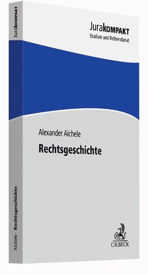 Rechtsgeschichte von Aichele,  Alexander