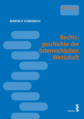 Rechtsgeschichte der österreichischen Wirtschaft von Schennach,  Martin P.