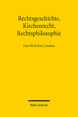 Rechtsgeschichte, Kirchenrecht, Rechtsphilosophie von Duve,  Thomas, Lepsius,  Susanne, Thier,  Andreas
