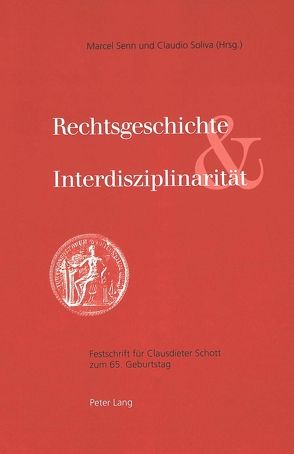 Rechtsgeschichte und Interdisziplinarität von Senn,  Marcel, Soliva,  Claudio