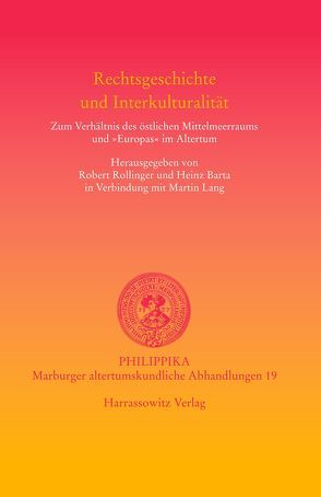 Rechtsgeschichte und Interkulturalität von Barta,  Heinz, Lang,  Martin, Rollinger,  Robert