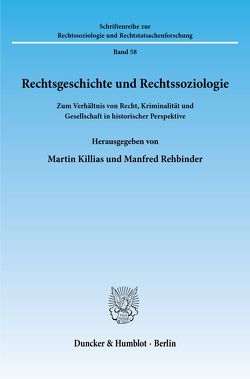 Rechtsgeschichte und Rechtssoziologie. von Killias,  Martin, Rehbinder,  Manfred