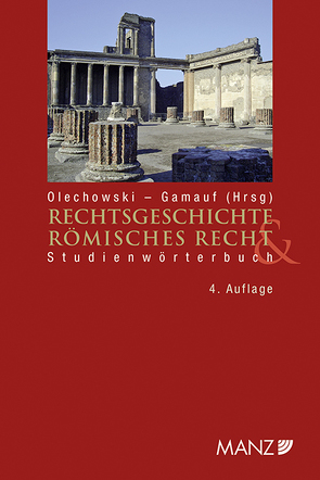 Rechtsgeschichte und Römisches Recht Studienwörterbuch von Gamauf,  Richard, Olechowski,  Thomas