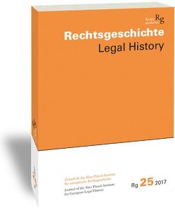 Rechtsgeschichte Legal History (Rg). Zeitschrift des Max-Planck-Institutes für europäische Rechtsgeschichte Frankfurt am Main von Duve,  Thomas, Stefan,  Vogenauer
