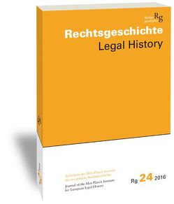 Rechtsgeschichte. Zeitschrift des Max Planck-Instituts für Europäische Rechtsgeschichte / Rechtsgeschichte  Legal History (Rg) von Duve,  Thomas, Stefan,  Vogenauer
