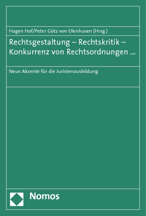 Rechtsgestaltung – Rechtskritik – Konkurrenz von Rechtsordnungen … von Götz von Olenhusen,  Peter, Hof,  Hagen