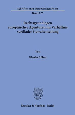 Rechtsgrundlagen europäischer Agenturen im Verhältnis vertikaler Gewaltenteilung. von Sölter,  Nicolas