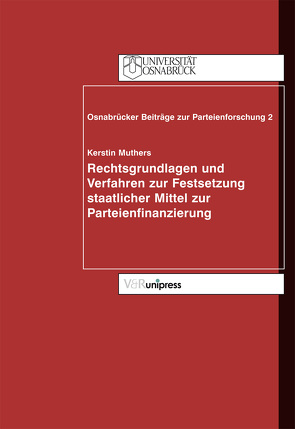 Rechtsgrundlagen und Verfahren zur Festsetzung staatlicher Mittel zur Parteienfinanzierung von Muthers,  Kerstin