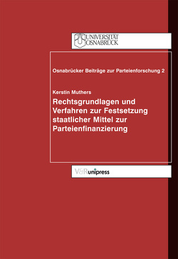 Rechtsgrundlagen und Verfahren zur Festsetzung staatlicher Mittel zur Parteienfinanzierung von Muthers,  Kerstin