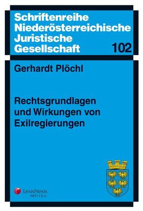 Rechtsgrundlagen und Wirkungen von Exilregierungen von Plöchl,  Gerhardt