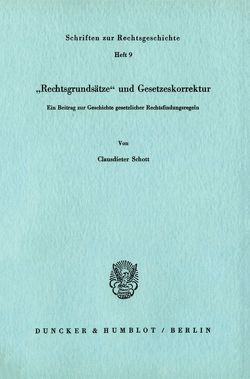 „Rechtsgrundsätze“ und Gesetzeskorrektur. von Schott,  Clausdieter