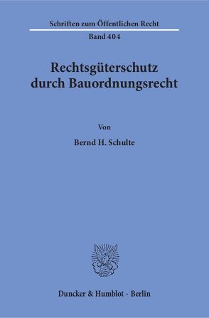 Rechtsgüterschutz durch Bauordnungsrecht. von Schulte,  Bernd H.