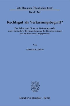 Rechtsgut als Verfassungsbegriff? von Löffler,  Sebastian