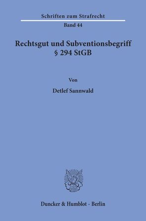 Rechtsgut und Subventionsbegriff § 294 StGB. von Sannwald,  Detlef