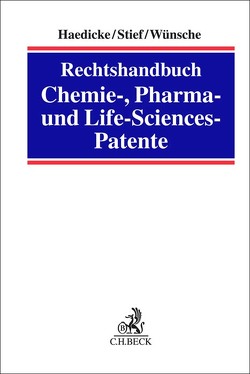Rechtshandbuch Chemie-, Pharma- und Life-Sciences-Patente von Haedicke,  Maximilian, Stief,  Marco, Wünsche,  Annelie
