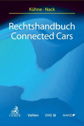 Rechtshandbuch Connected Cars von Blazek,  Sarah, Hartl,  Korbinian, Kühne,  Armin, Nack,  Ralph, Sedlmaier,  Felix, Wrobel,  Sebastian
