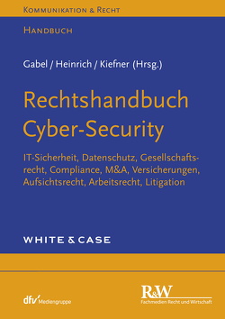 Rechtshandbuch Cyber-Security von Gabel,  Detlev, Heinrich,  Tobias, Kiefner,  Alexander