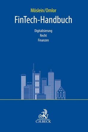 FinTech-Handbuch von Armbrüster,  Christian, Bertschinger,  Urs, Chiu,  Iris, Conreder,  Christian, Darányi,  Alexis, Dell'Erba,  Marco, Dorfleitner,  Gregor, Glatz,  Florian, Gonzalez-Meneses,  Manuel, Heukamp,  Wessel, Hornuf,  Lars, Kilian,  Robert, Kindermann,  Jochen, Kumpan,  Christoph, Martinez-Echevarría,  Alfonso, Möslein,  Florian, Omlor,  Sebastian, Perner,  Stefan, Renner,  Moritz, Rennig,  Christopher, Riethmüller,  Tobias, Rossbach,  Peter, Schmitt,  Matthias, Siedler,  Nina-Luisa, Siering,  Lea Maria, Spiegel,  Alexandra, Spindler,  Gerald, Terlau,  Matthias, Tschörtner,  Sven, Weber,  Martina