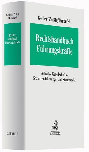 Rechtshandbuch Führungskräfte von Adelhardt,  Wolfgang, Birkefeld,  Anu Elina, Birkefeld,  Jan, Hörnle,  Jacob, Keitz,  Kostja von, Kelber,  Markus Friedrich, Pander,  Markus, Zeißig,  Rolf