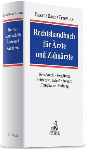 Rechtshandbuch für Ärzte und Zahnärzte von Bazan,  Markus, Büttner-Hoigt,  Kathleen, Dann,  Matthias, Errestink,  Dirk, Haak,  Sabine, Lüders,  Holger, Makoski,  Kyrill, Rindfleisch,  Stefanie, Scholz,  Karsten, Staschewski,  Annette, Vierling,  Anke, Wenning,  Markus, Wever,  Carolin, Ziermann,  Karin