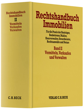 Rechtshandbuch Immobilien Bd. II: Vermitteln, Verkaufen und Verwalten von Adler,  Detlev P., Böttcher,  Roland, Grziwotz,  Herbert, Kippes,  Stephan, Koeble,  Wolfgang, Kratzlmeier,  Fabian, Leopoldsberger,  Gerrit, Pause,  Hans-Egon, Reithmann,  Christoph, Slomian,  Norbert