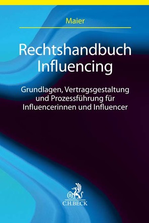Rechtshandbuch Influencer von Maier,  Michael C.