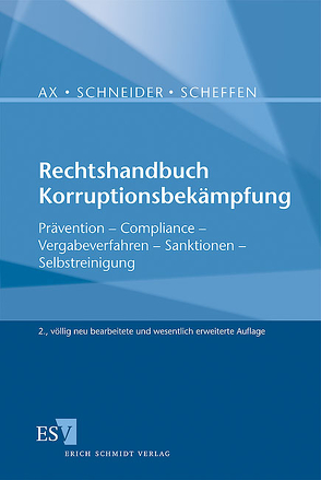 Rechtshandbuch Korruptionsbekämpfung von Ax,  Thomas, Scheffen,  Jacob, Schneider,  Matthias