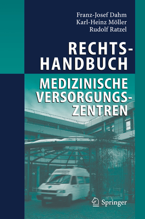 Rechtshandbuch Medizinische Versorgungszentren von Dahm,  Franz Josef, Möller,  Karl-Heinz, Ratzel,  Rudolf