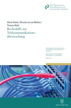 Rechtshilfe zur Telekommunikationsüberwachung von Mühlen,  Nicolas von zur, Sieber,  Ulrich, Wahl,  Thomas