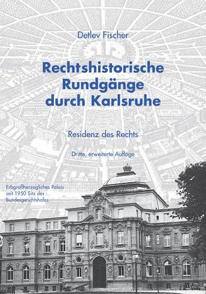 Rechtshistorische Rundgänge durch Karlsruhe von Fischer,  Detlev