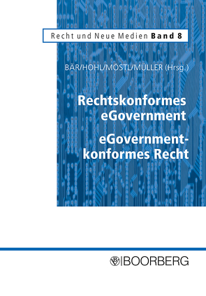 Rechtskonformes eGovernment – eGovernment-konformes Recht von Bär,  Wolfgang, Hohl,  Michael, Möstl,  Markus, Mueller,  Horst