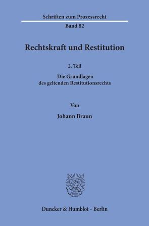 Rechtskraft und Restitution. von Braun,  Johann