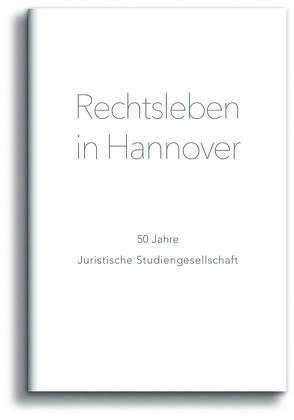 Rechtsleben in Hannover von Juristische Studiengesellschaft Hannover