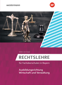 Rechtslehre für Fachoberschulen in Bayern von von Creytz,  Volker