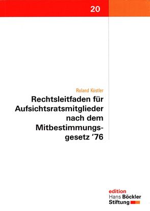 Rechtsleitfaden für Aufsichtsratsmitglieder nach dem Mitbestimmungsgesetz ’76 von Köstler,  Roland