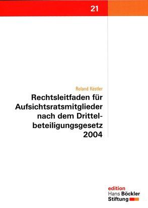 Rechtsleitfaden für Aufsichtsratsmitglieder nach dem Drittelbeteiligungsgesetz 2004 von Köstler,  Roland