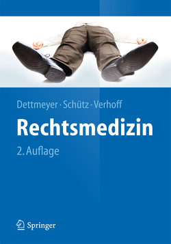 Rechtsmedizin von Dettmeyer,  Reinhard B., Schütz,  Harald F., Verhoff,  Marcel
