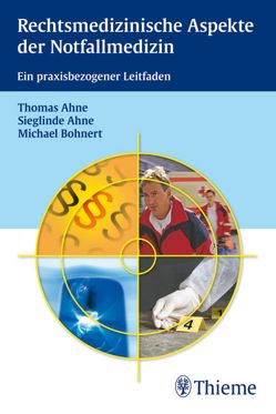 Rechtsmedizinische Aspekte der Notfallmedizin von Ahne,  Sieglinde, Ahne,  Thomas, Bohnert,  Michael