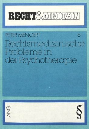Rechtsmedizinische Probleme in der Psychotherapie von Mengert,  Peter