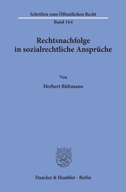 Rechtsnachfolge in sozialrechtliche Ansprüche. von Bültmann,  Herbert