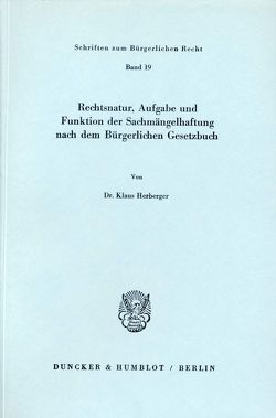 Rechtsnatur, Aufgabe und Funktion der Sachmängelhaftung nach dem Bürgerlichen Gesetzbuch. von Herberger,  Klaus