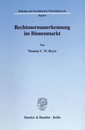 Rechtsnormanerkennung im Binnenmarkt. von Beyer,  Thomas C. W.