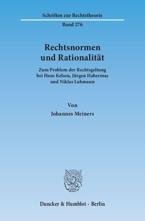 Rechtsnormen und Rationalität. von Meiners,  Johannes