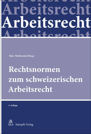 Rechtsnormen zum schweizerischen Arbeitsrecht von Wohlwend,  Marc