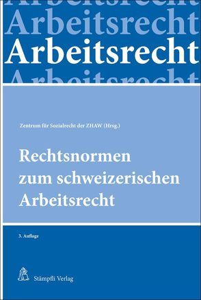 Rechtsnormen zum schweizerischen Arbeitsrecht von Steiger-Sackmann,  Sabine