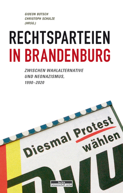 Rechtsparteien in Brandenburg von Botsch,  Gideon, Schulze,  Christoph