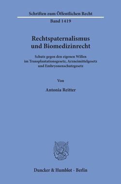 Rechtspaternalismus und Biomedizinrecht. von Reitter,  Antonia