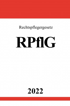 Rechtspflegergesetz RPflG 2022 von Studier,  Ronny