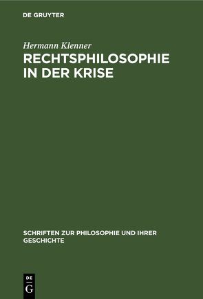 Rechtsphilosophie in der Krise von Klenner,  Hermann